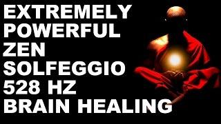 ** WARNING** ANCIENT ZEN SOLFEGGIO 528 HZ  SOUNDS FOR BRAIN & DNA HEALING : AMAZINGLY POWERFUL