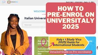 HOW TO PRE-ENROL ON UNIVERSITALY FOR ITALY STUDY VISA 2025|PRE-ENROLMENT PROCESS 2025|STUDY IN ITALY