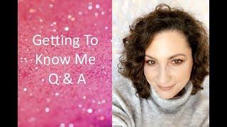 Get To Know Me / Q & A