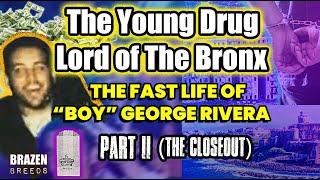 The Young Drug Lord of The Bronx: The Fast Life of Boy George Rivera, Pt. 2 | A Rich Obsession