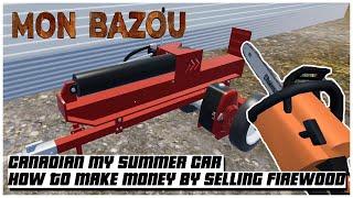 How to make money by selling firewood Mon Bazou - Canadian My Summer Car  2022 | Ogygia Vlogs