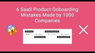 6 SaaS Product Onboarding Mistakes Made by 1000 Companies [ Detailed Research of 1000+ hours ]