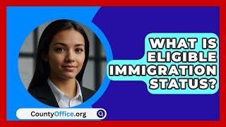 What Is Eligible Immigration Status? - CountyOffice.org