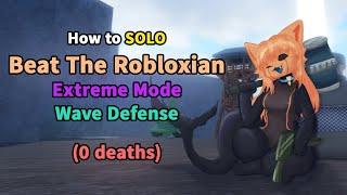 [OUTDATED] How to SOLO EXTREME Wave Defense Mode (0 Deaths) [ROBLOX - Beat The Robloxian]