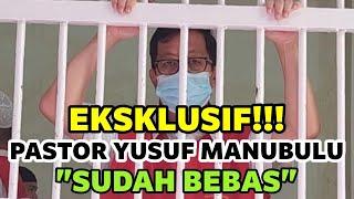 EKSKLUSIF! PASTOR YUSUF MANUBULU SUDAH BEBAS!