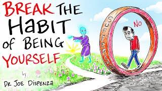 Dr Joe Dispenza - Break the Habit of Being Yourself