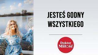 Jesteś godny wszystkiego- miłości, zdrowia, szczęścia, relacji, życia bez cierpienia, lęku i myśli.