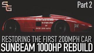 Sunbeam 1000hp Rebuild (Part 2) - Restoring the first 200mph land speed car