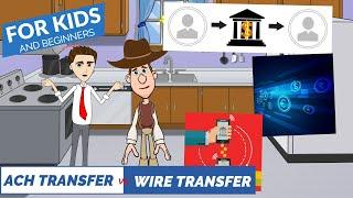 ACH Transfer vs Wire Transfer: A Simple Explanation for Kids and Beginners