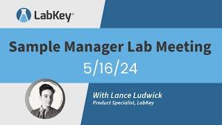 Sample Manager Lab Meeting 5/16/24 | LabKey