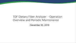 Webinar- TDF Dietary Fiber Analyzer: Operation Overview and Periodic Maintenance