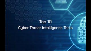 Top 10 Cyber Threat Intelligence Tools