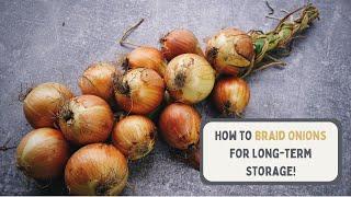 How to Braid Onions for Long-Term Storage