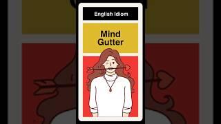 Get Your Mind Out Of The Gutter - Idiom