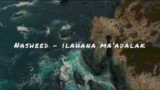 Nasheed - Ilahana Ma A’dalak