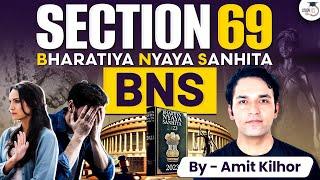 Bharatiya Nyaya Sanhita 2023 | Section 69 BNS 2023 | UPSC CSE | StudyIQ IAS