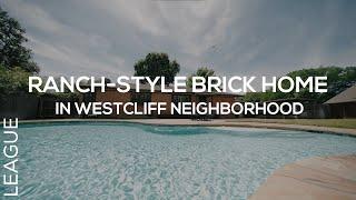 Charming Ranch Style Brick Home in Westcliff Neighborhood! | LEAGUE Real Estate