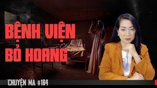 BỆNH VIỆN BỎ HOANG  - Chuyện ma đời thường Trần Thy kể