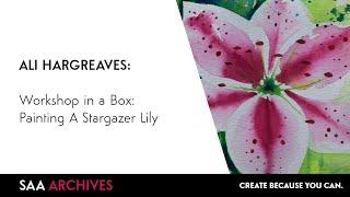 Workshop in a Box - Painting A Stargazer Lily with Ali Hargreaves | SAA Archives