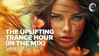 THE UPLIFTING TRANCE HOUR IN THE MIX VOL. 217 [FULL SET]