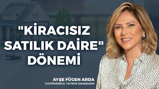 "Kiracısız Satılık Daire" DÖNEMİ! Satın Aldığım Ev Kiracılıysa... l Ayşe Fügen Arda