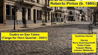 Roberto Pintos (b. 1965) - Cuatro en San Telmo (Tango for Horn Quartet - 2001)