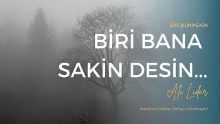 ALİ LİDAR - BİRİ BANA SAKİN DESİN ...