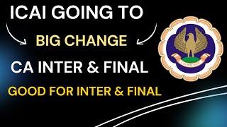 |ICAI Going To Big Change For *CA inter & Final *| Good Decision By ICAI Bos & Examination DEPTT|