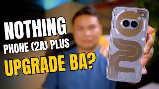 Nothing Phone (2a) Plus - MALAKING UPGRADE KAYA?!