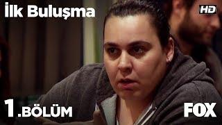 İlk Buluşma 1. Bölüm