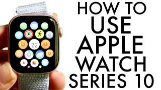 How To Use Apple Watch Series 10! (Complete Beginners Guide)