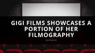 Gia Walsh of Gigi Films Showcases a portion of her filmography