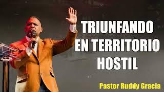 TRIUNFANDO EN TERRITORIO HOSTIL  BISHOP RUDDY GRACIA