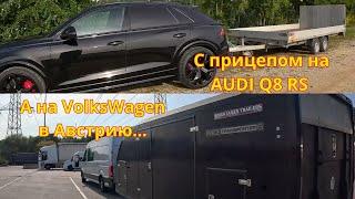 With trailer on AUDI Q8 / and then to Austria on VW CRAFTER