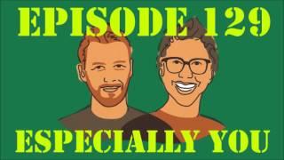 If I Were You - Episode 129: Especially You (Jake and Amir Podcast)