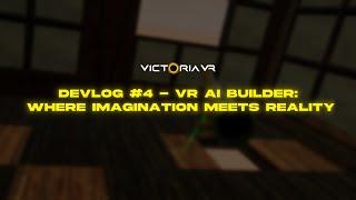 Victoria VR: Devlog #4 - Future of VR Creation with VR AI Builder