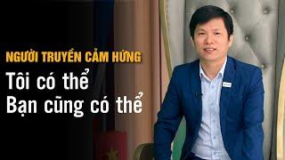 Tôi có thể bạn cũng có thể | Người Truyền Cảm Hứng | Hoàng Hữu Thắng