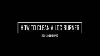 How to Clean a Log Burner