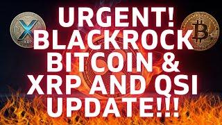  MASSIVE BITCOIN and XRP Update  Blackrock's Bitcoin Move is a HUGE Sign! QSI PRICE NEWS