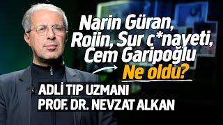 ADLİ TIP UZMANI ile YÜZLEŞME "Narin Güran, Rojin, Sur c*nayeti, Cem Garipoğlu..."