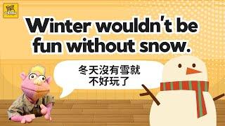 【Yo! 跟我唸】冬天沒有雪就 不好玩了。 Winter wouldn’t be fun without snow.  / 大家說英語