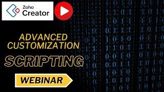 Advanced Customization and Scripting in Zoho Creator - Webinar