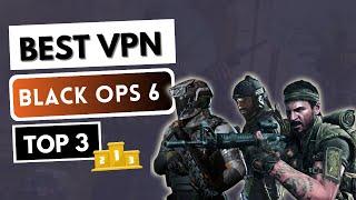 VPN FOR BLACK OPS 6  Top 3 Best VPN for COD Black Ops 6  Bot Lobbies, Fix Ping & More