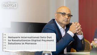 Network International Sets Out to Revolutionize Digital Payment Solutions in Morocco