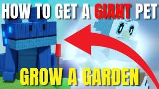 How To Get a HUGE TITANIC PET in Grow A Garden