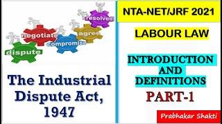 The Industrial Dispute Act, 1947 (Introduction and Definitions)