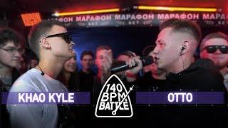 140 BPM BATTLE: KHAO KYLE X OTTO