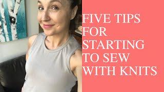 5 Tips For Starting To Sew With Knits