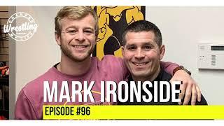 #96 Mark Ironside | Wrestling Changed My Life Podcast