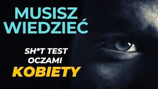 Musisz wiedzieć || SH*T TEST oczami kobiety